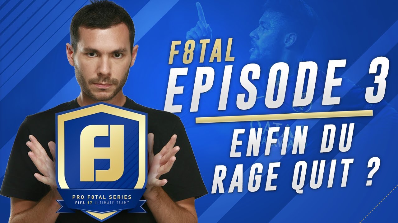 FIFA 17 - F8TAL PRO #3 - ENFIN DU RAGE QUIT ?