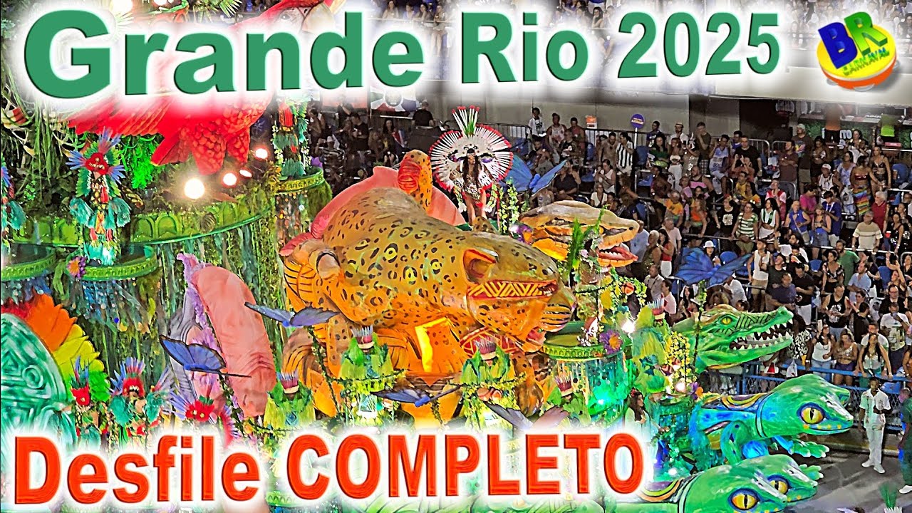 GRANDE RIO 2025 Desfile COMPLETO 4K - Desfile das Escolas de Samba 2025 RJ Grupo Especial