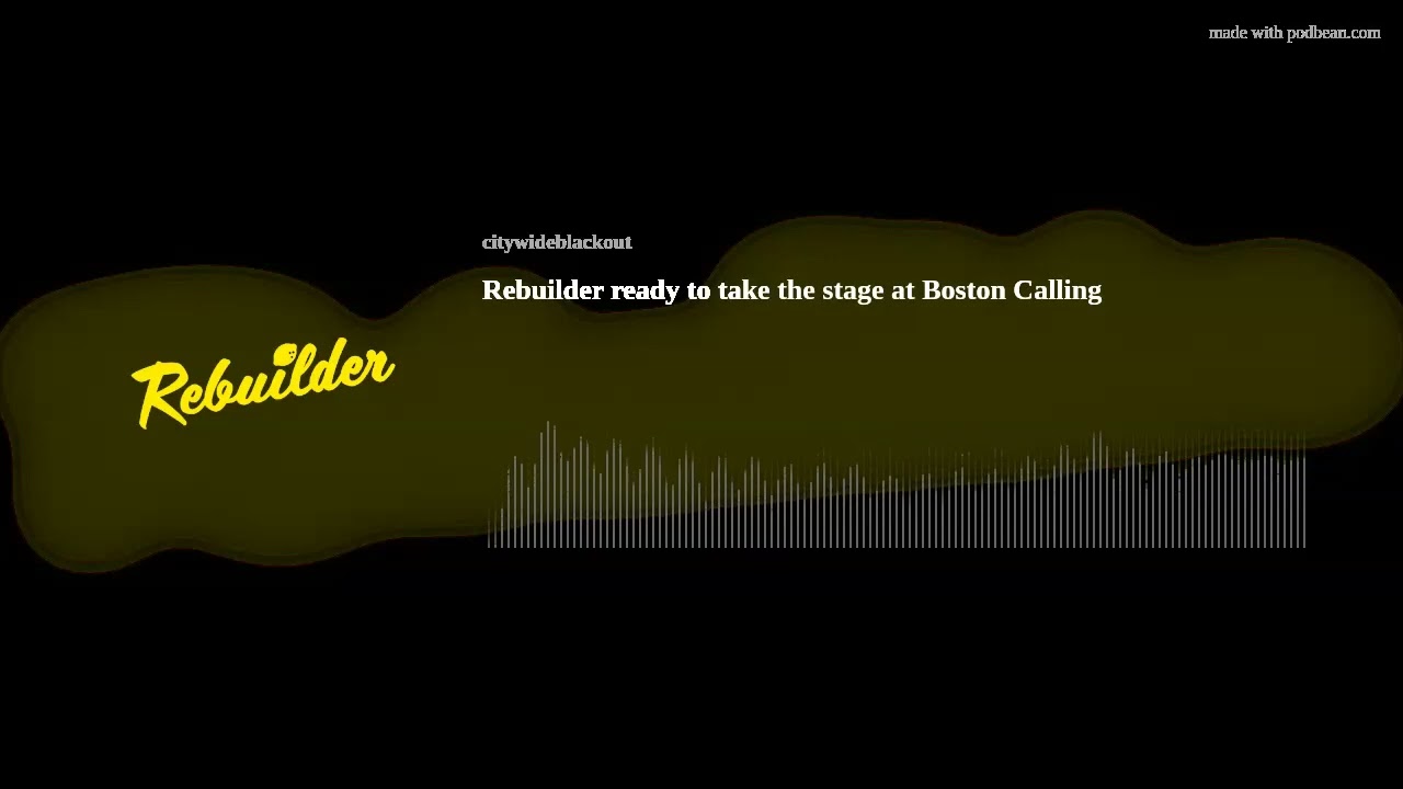 Rebuilder ready to take the stage at Boston Calling