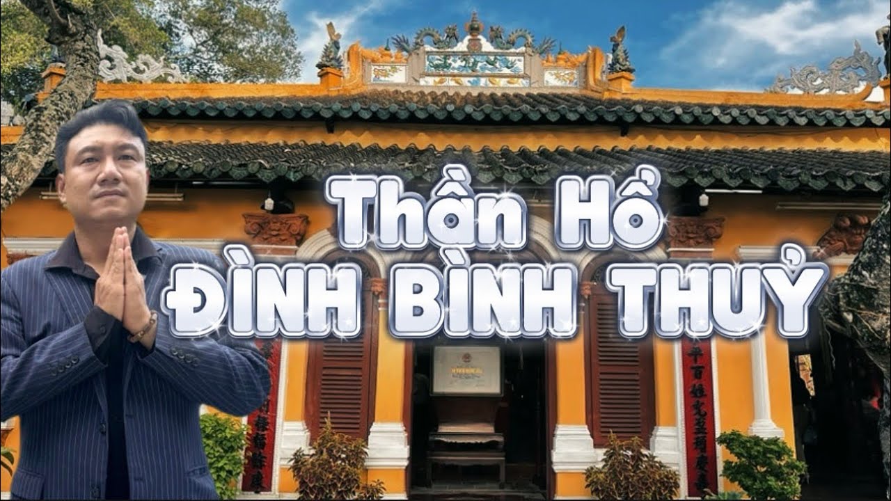 #7 : THẦN HỔ ĐÌNH BÌNH THUỶ - CẦN THƠ