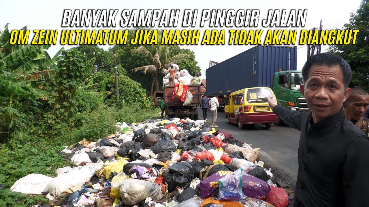BANYAK SAMPAH DI PINGGIR JALAN | OM ZEIN ULTIMATUM JIKA MASIH ADA TIDAK AKAN DIANGKUT