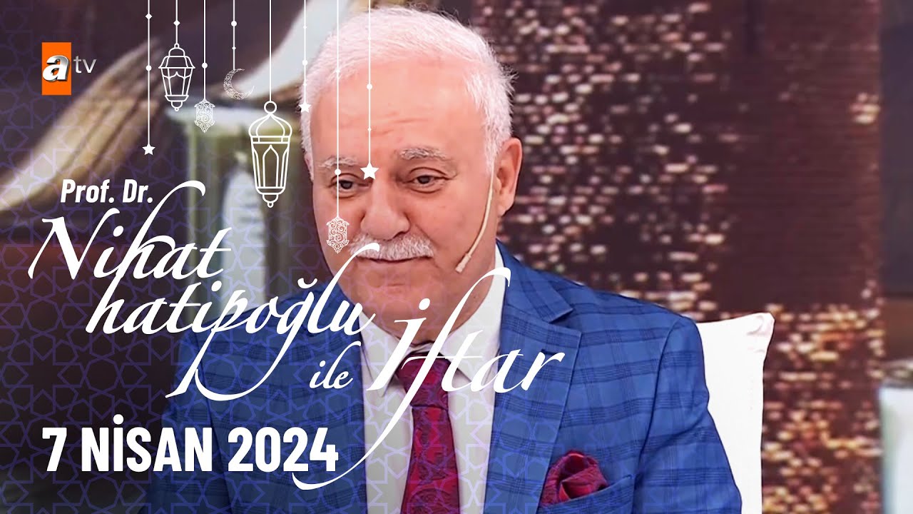 Nihat Hatipoğlu ile İftar 28. Bölüm | 7 Nisan 2024