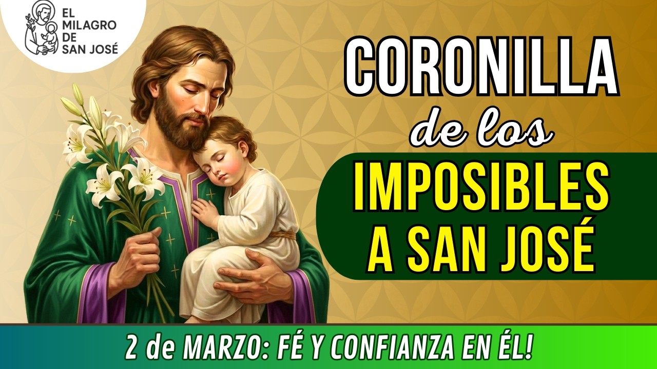 🙏CORONILLA DE LOS IMPOSIBLES A SAN JOSE Oración LUNES 2 de marzo de 2026 Nuevas oportunidades