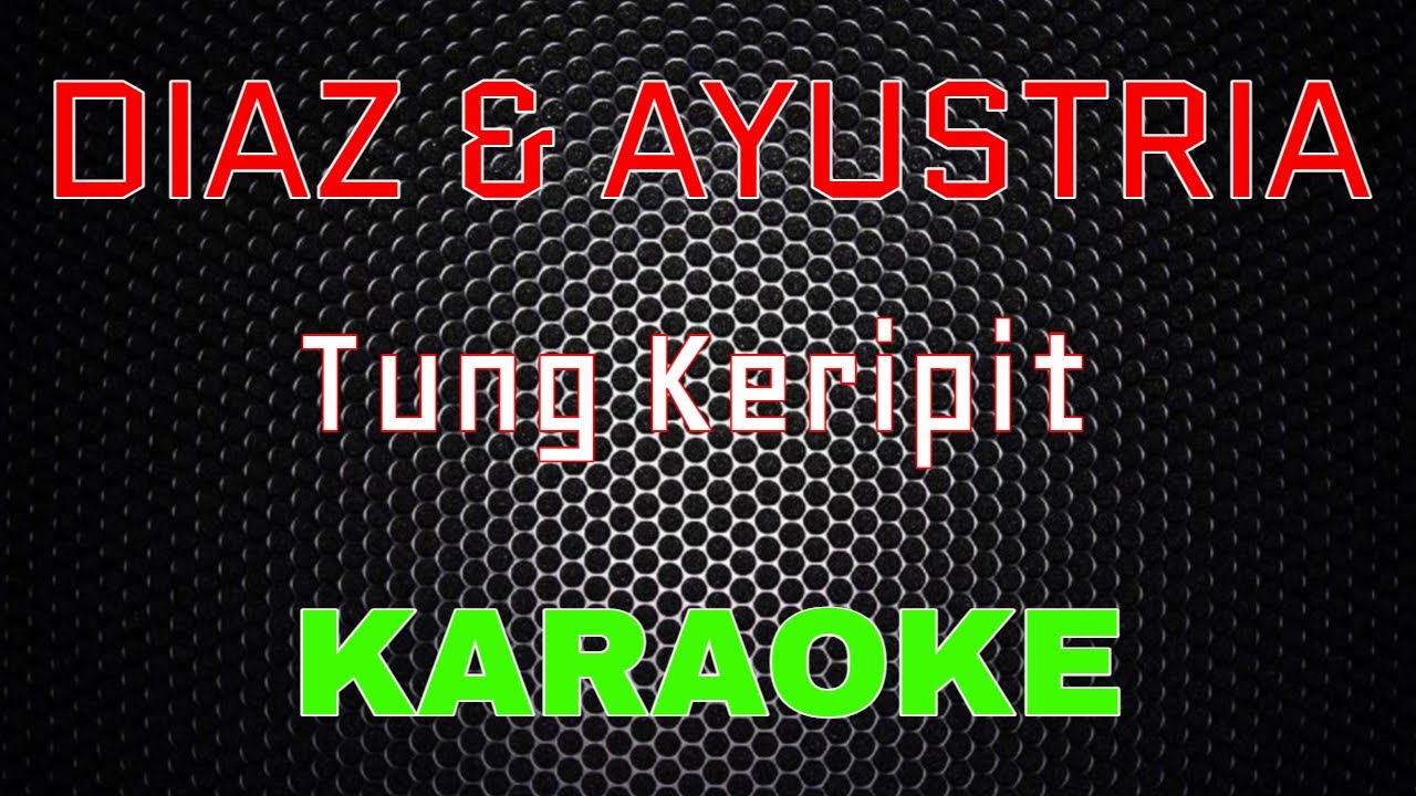 Diaz Ft Ayustria - TUNG KERIPIT Remix  [Karaoke] | LMusical