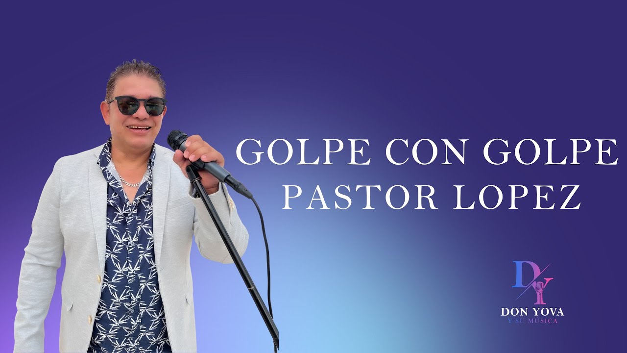 Golpe con Golpe 🎶 Pastor López | Cover de Don Yova el loco 🎙