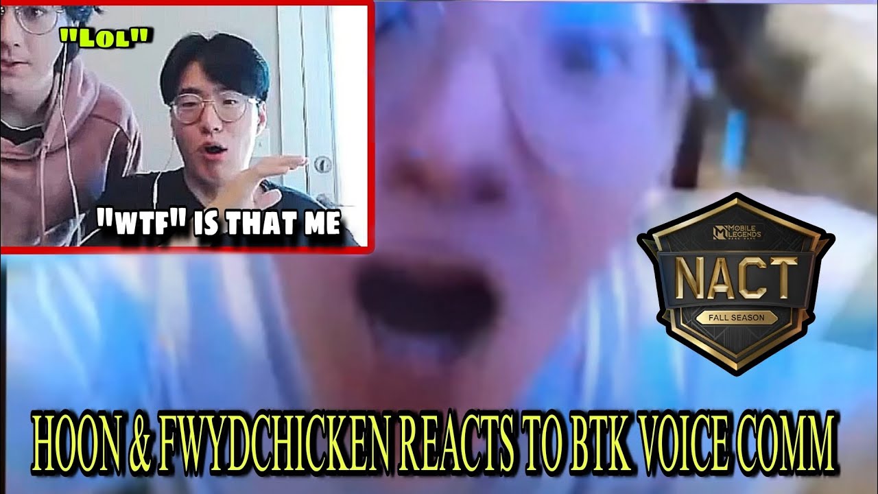 BTK HOON & FWYDCHICKEN REACTS TO THEIR VOICE COMMS IN NACT FINAL.🤣