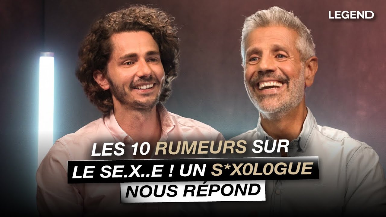 Les 10 rumeurs sur le S.E.X.E, un sex0l0gue nous répond !