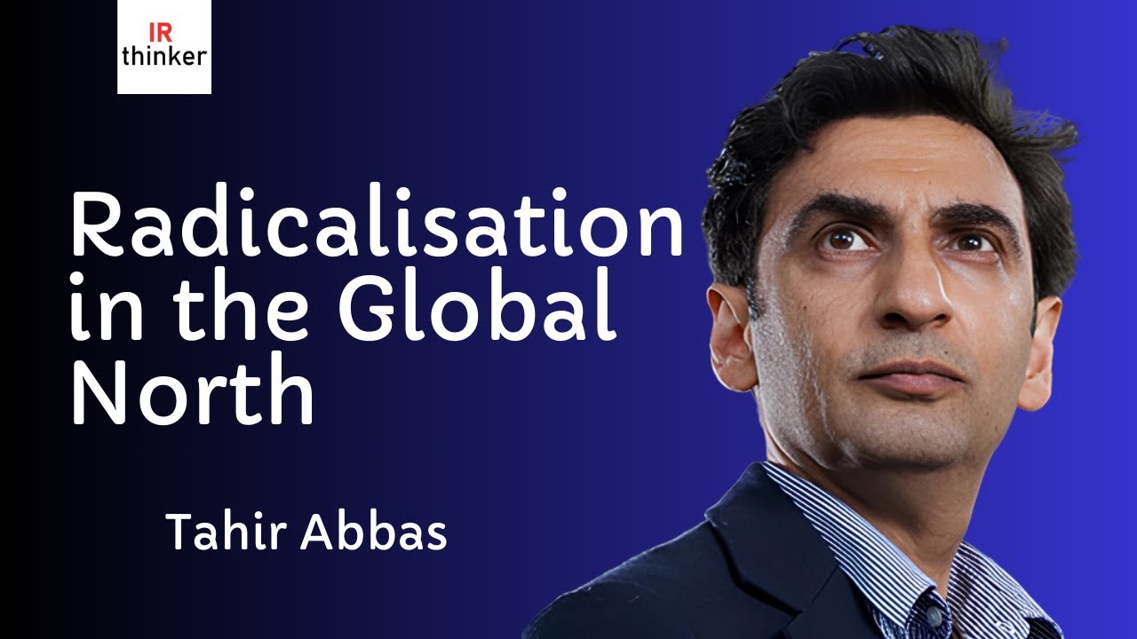 Radicalisation in the Global North - Tahir Abbas | 2025 Episode 17