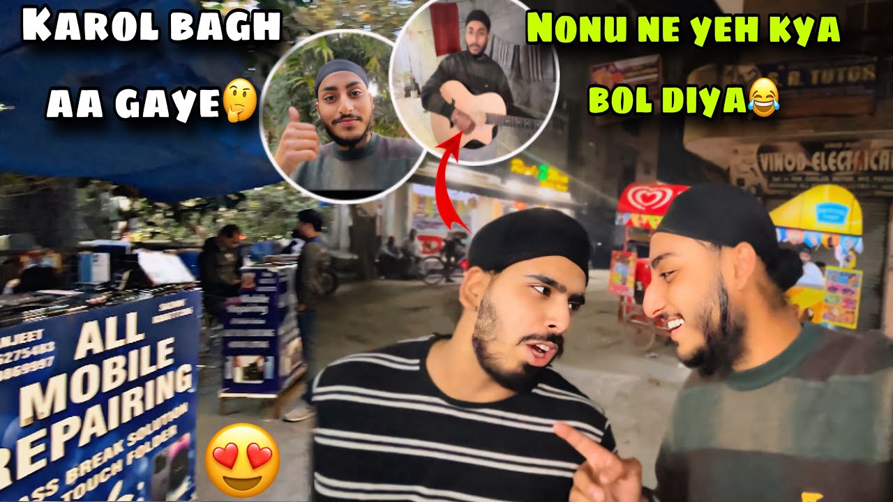 FIRSE KAROL BAGH AA GAYE😍|BHOT TIME BAAD VLOGING❤️|NONU NE YEH KYA BOL DIYA😂