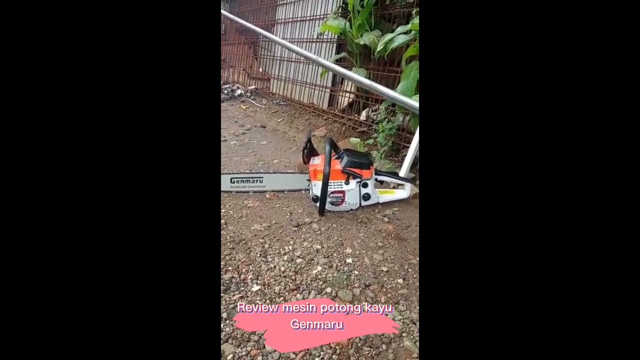 REVIEW CHAINSAW MESIN POTONG KAYU GENMARU
