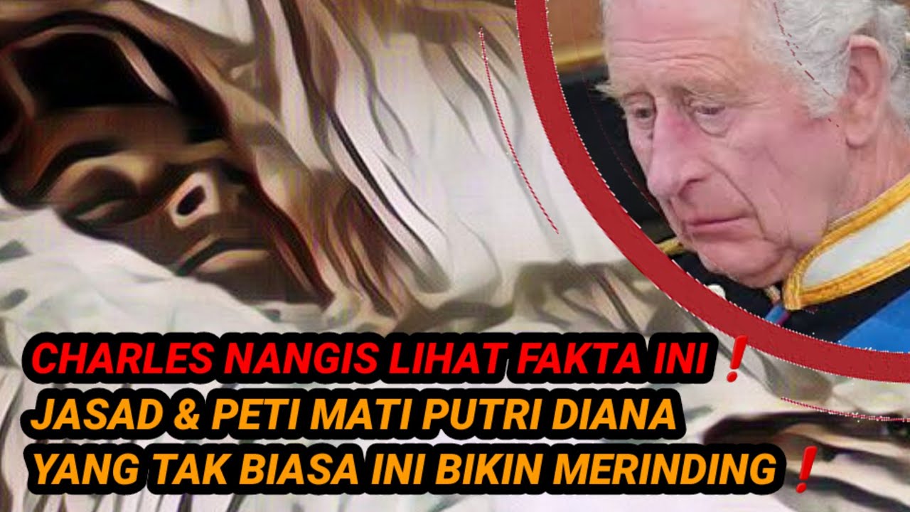 Charles Nangis Lihat Fakta Ini! Jasad & Peti Mati Putri Diana yang Tak Biasa Ini Bikin Merinding!