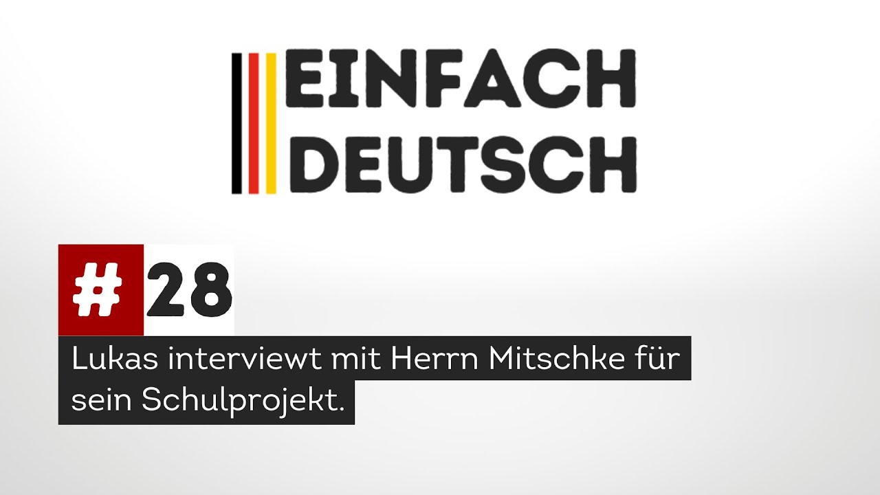 EINFACH DEUTSCH | #28 Lukas interviewt Herrn Mitschke für sein Schulprojekt