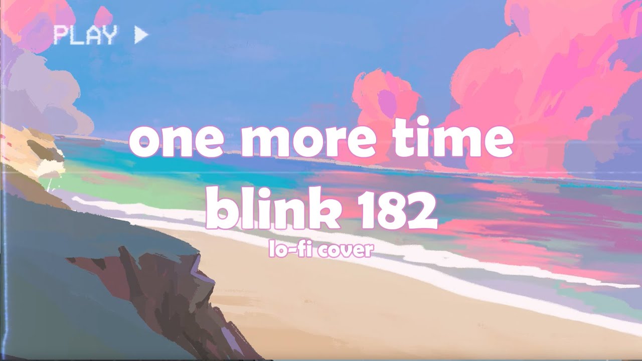 One More Time - Blink 182 Lofi Cover