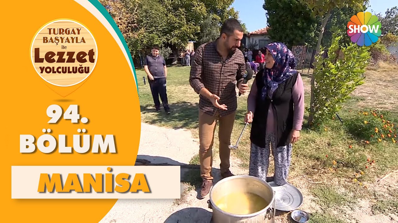 Turgay Başyayla ile Lezzet Yolculuğu 94. Bölüm | Manisa