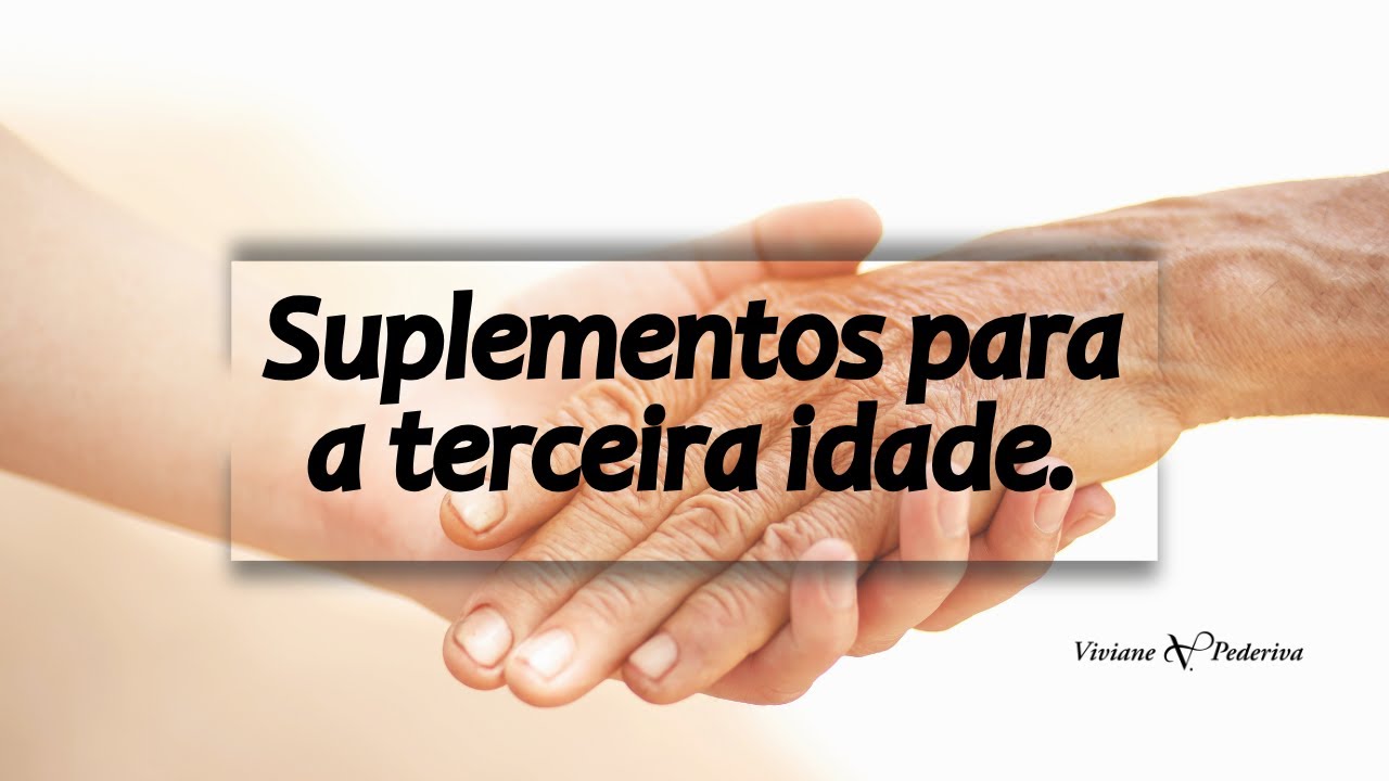 SUPLEMENTOS USADOS PARA IDOSOS!