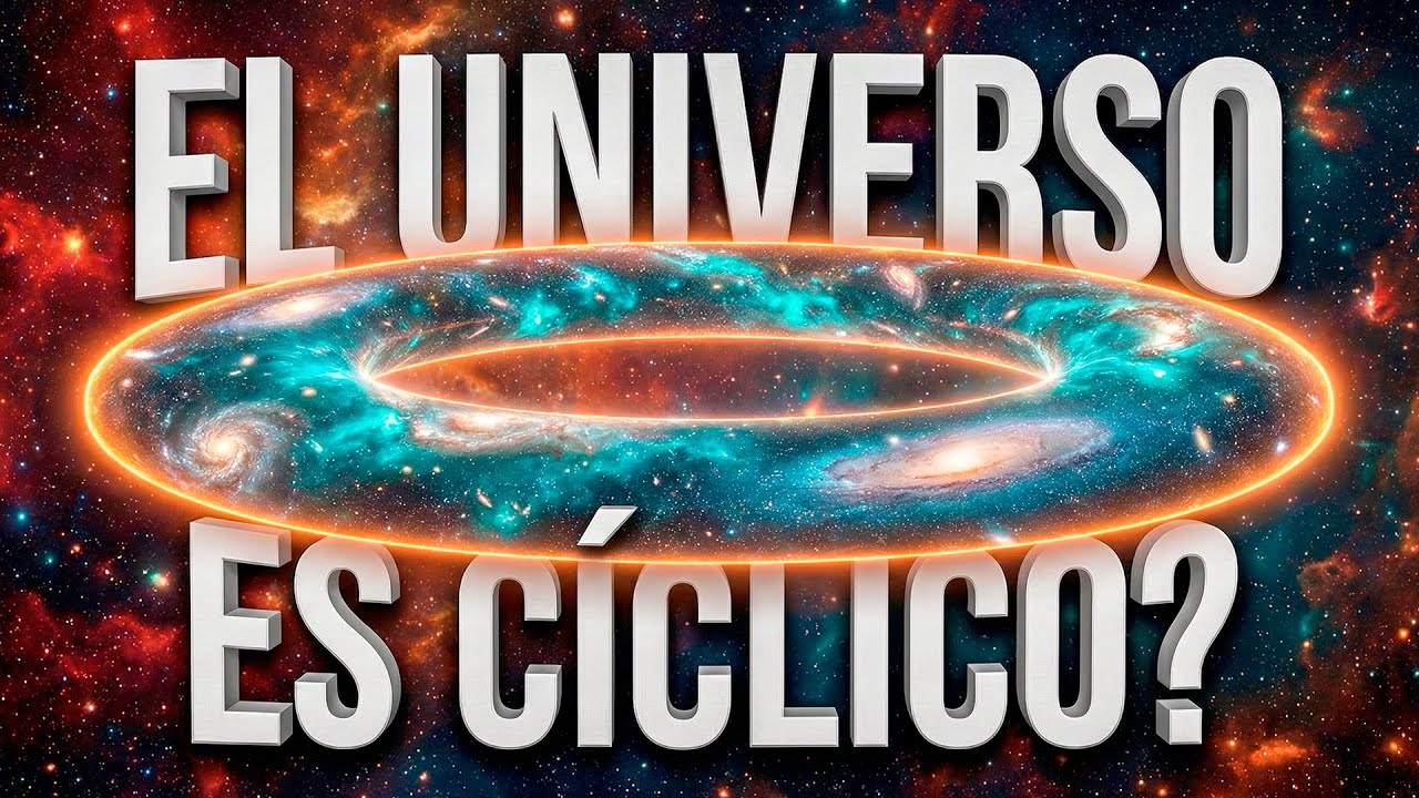 &iquest;El Universo SE REPITE una y otra vez? &ndash; Teor&iacute;a del Universo C&iacute;clico