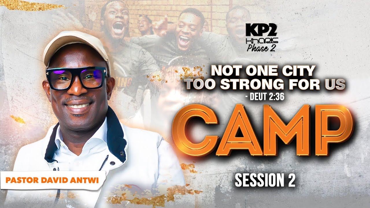 Not One City Too Strong For Us - Session 2 | Kharis Phase Two | David Antwi