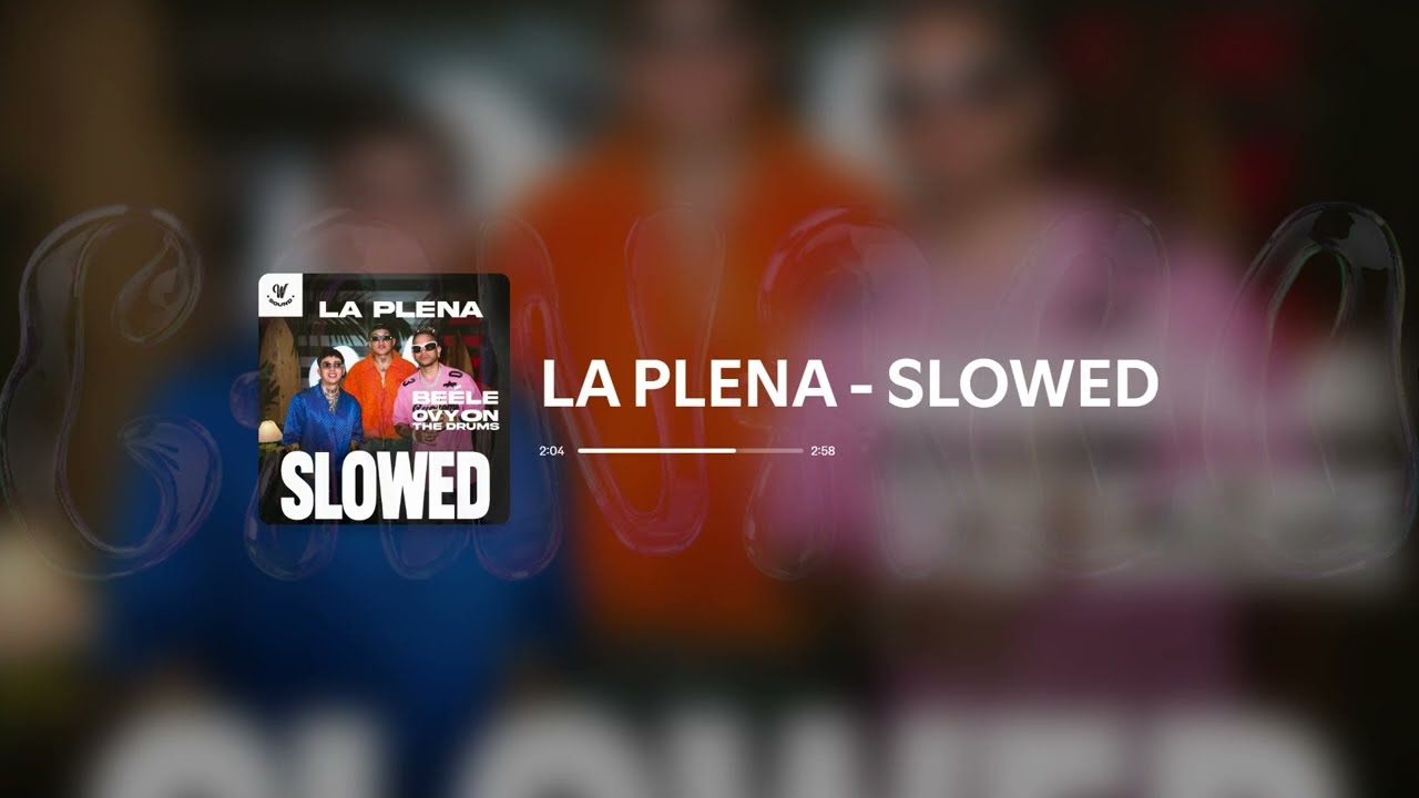 LA PLENA  ➤  SLOWED + REVERB (W Sound, Beéle)