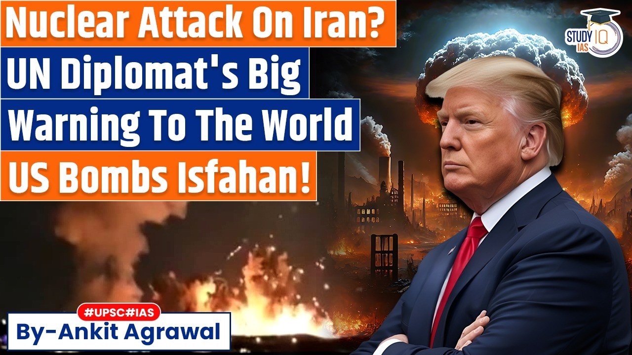 UN diplomat quits over nuclear Iran warning | US Bombs Isfahan | Ankit Agrawal Study IQ