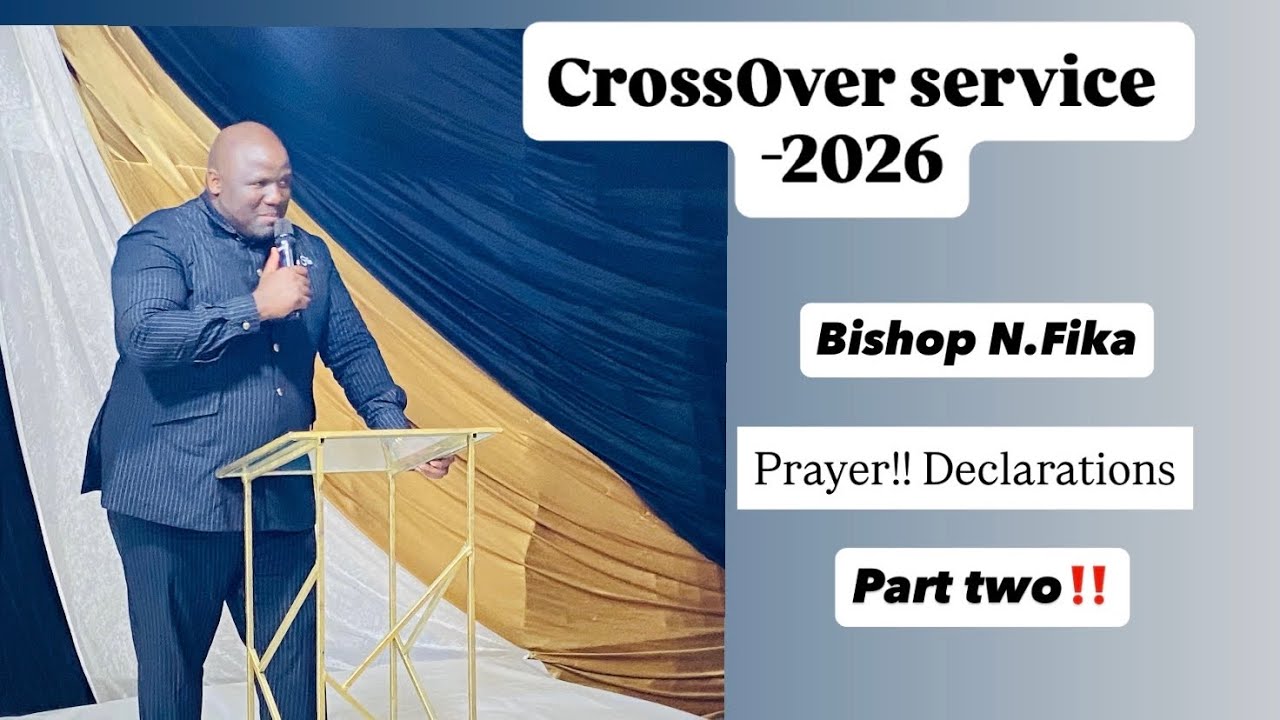 Part Two-  CrossOver prayer and declarations 2026 (Bishop N.Fika)