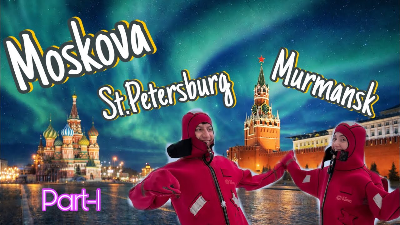 Moskova-St.Petersburg-Murmansk  Gezimiz Part 1 @BulutlarınRotası 