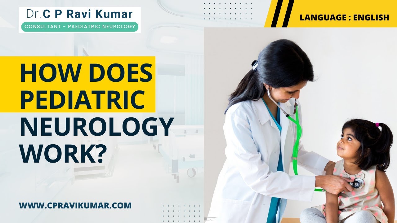What is Pediatric Neurology? What does a Pediatric Neurologist do