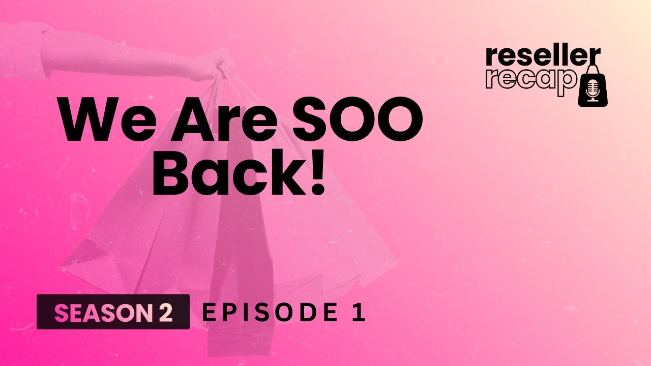Reseller Recap-Season 2 Episode 1: Oh We Are SOOO Back!