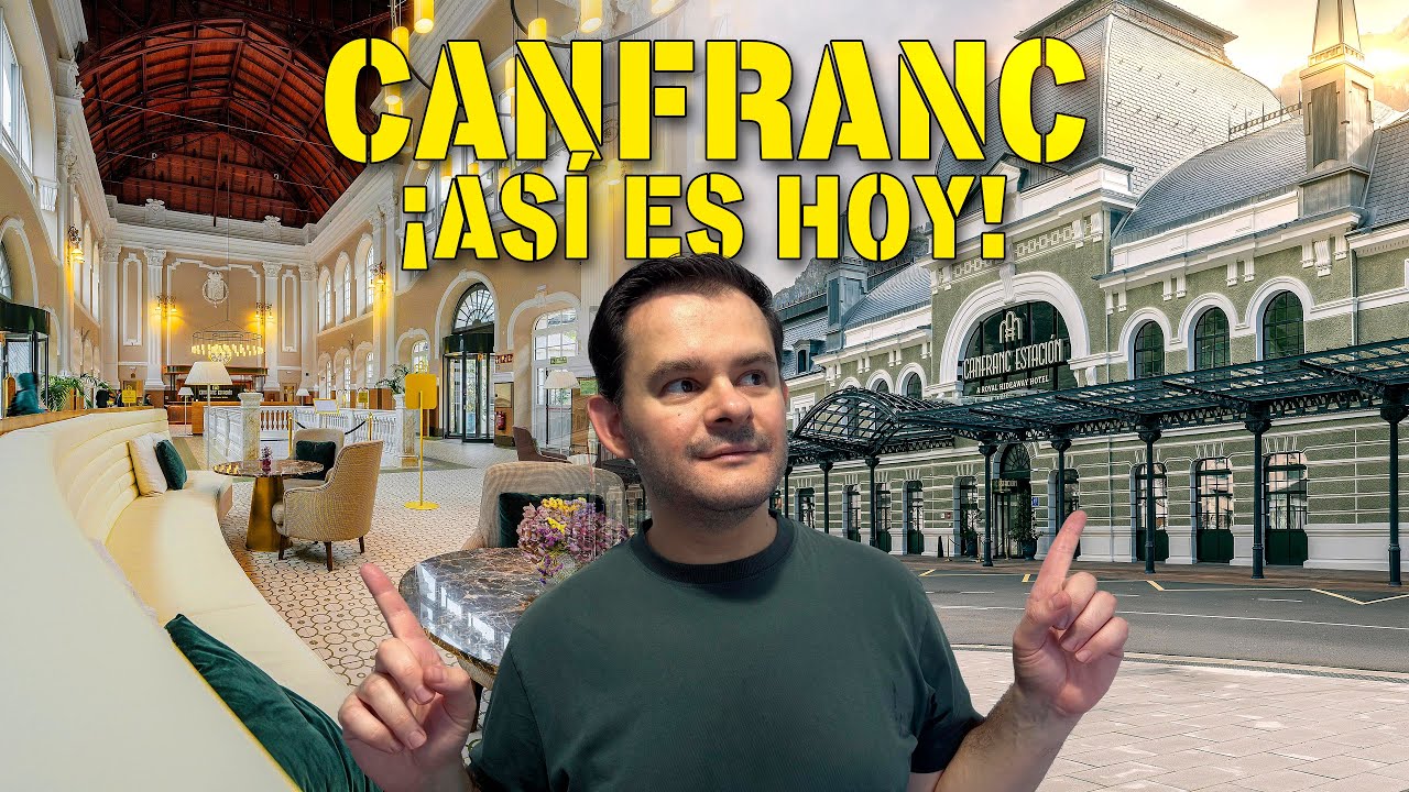 As&iacute; es CANFRANC hoy &iexcl;no imaginaba este cambio IMPRESIONANTE!