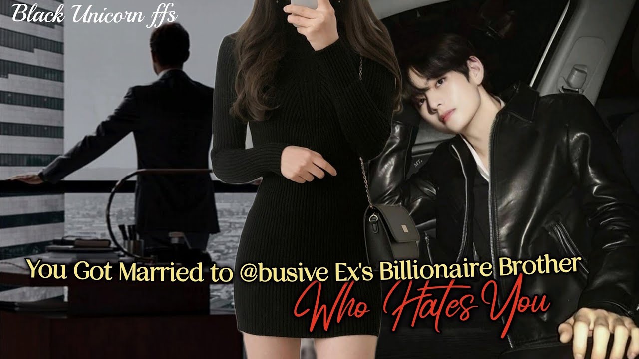 [Taehyung ff] Arranged Marriage With Ex's Millionaire Brother 