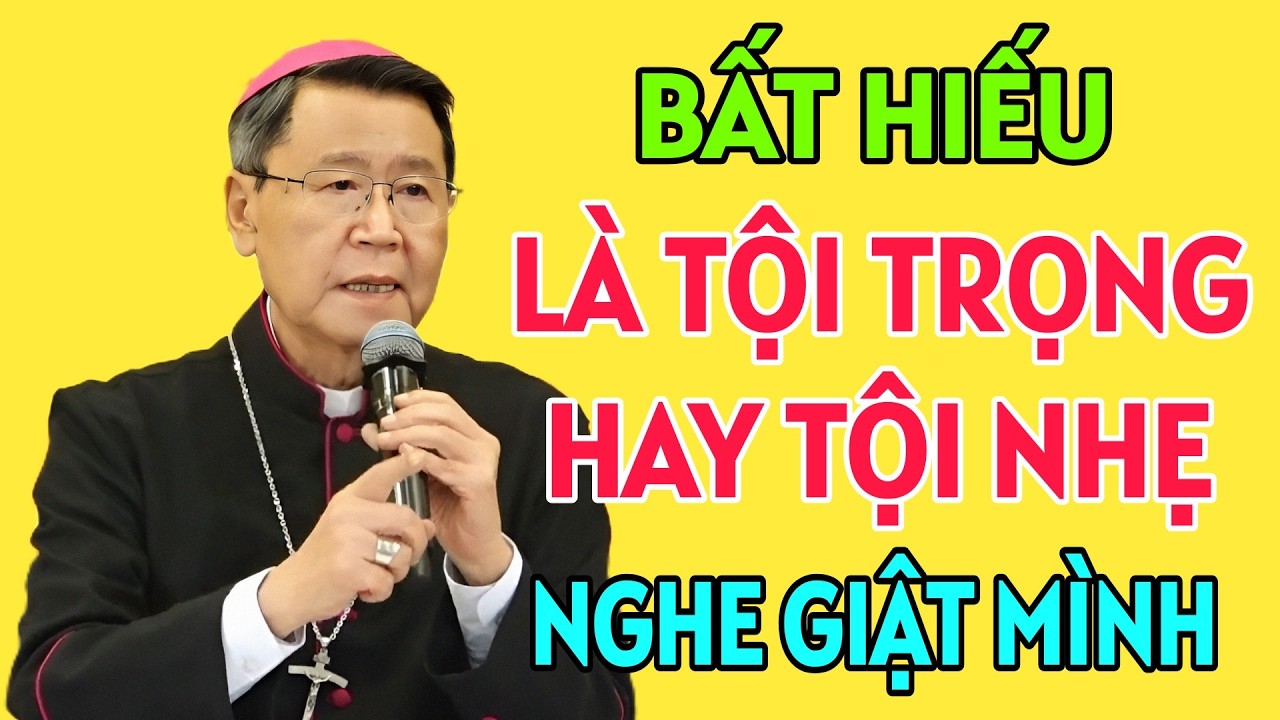 BẤT HIẾU LÀ TỘI TRONG HAY TỘI NHẸ . ĐỨC CHA KHẢM GIẢNG MỚI NHẤT