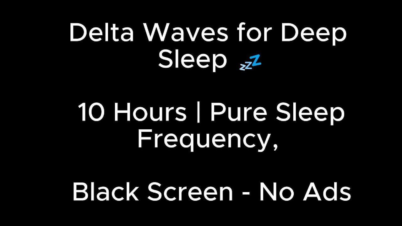 Delta Waves for Deep Sleep 💤 10 Hours | Pure Sleep Frequency, Black Screen - No Ads