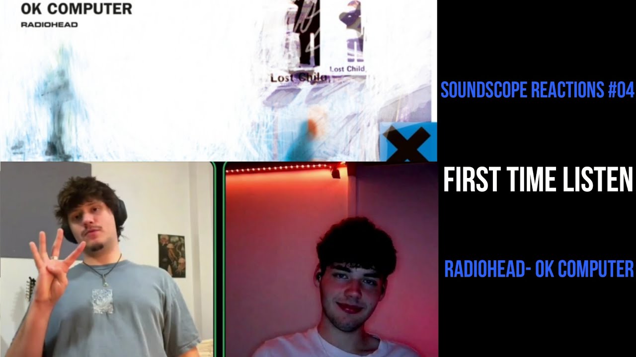 Friend reacts to Radiohead for the first time- SoundScope episode 4: OK Computer 