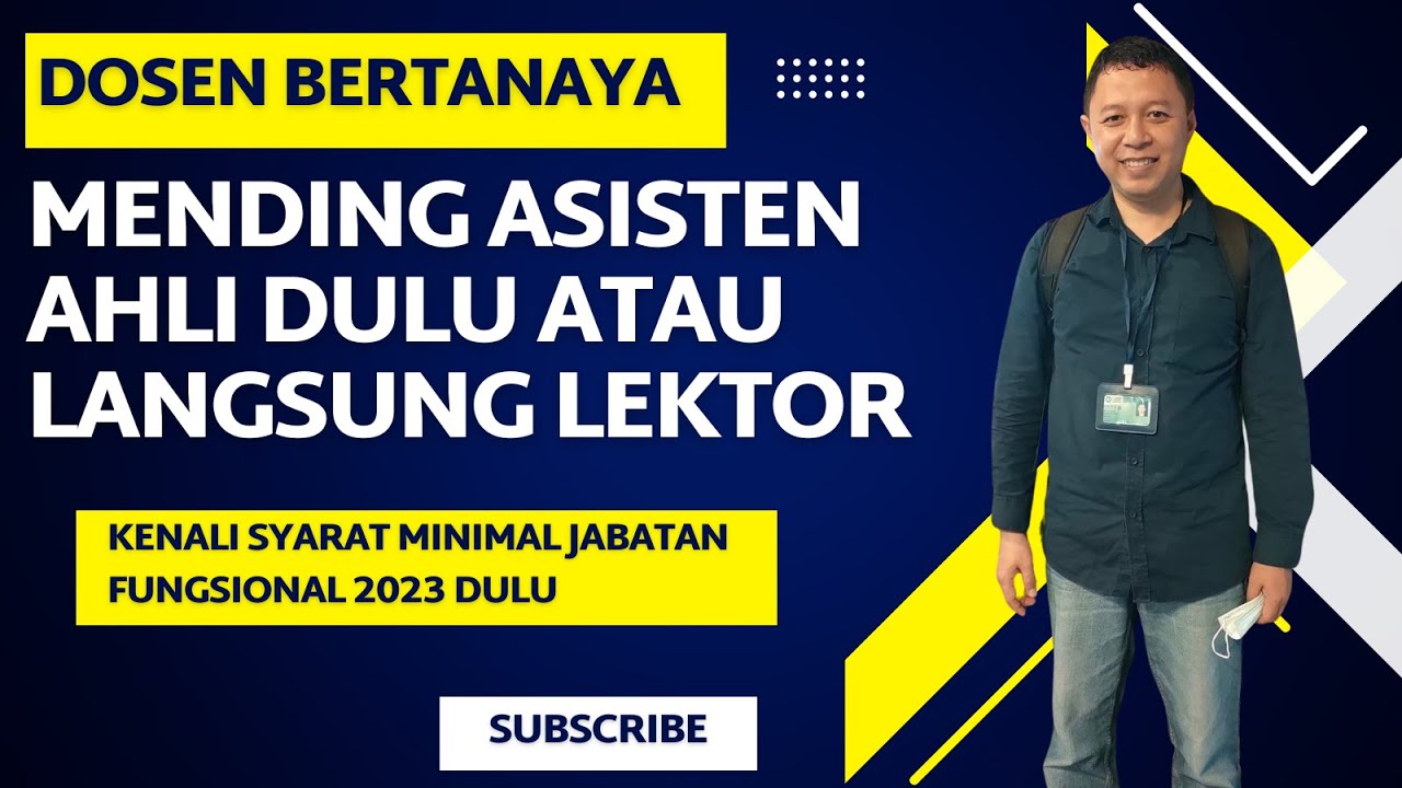 MENDING ASISTEN AHLI DULU ATAU LEKTOR - KENALI SYARAT MINIMAL KENAIKAN JABATAN FUNGSIONAL 2023