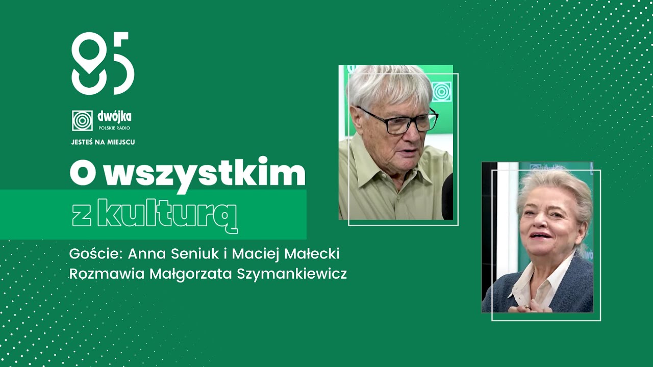 O wszystkim z kulturą | Anna Seniuk i Maciej Małecki