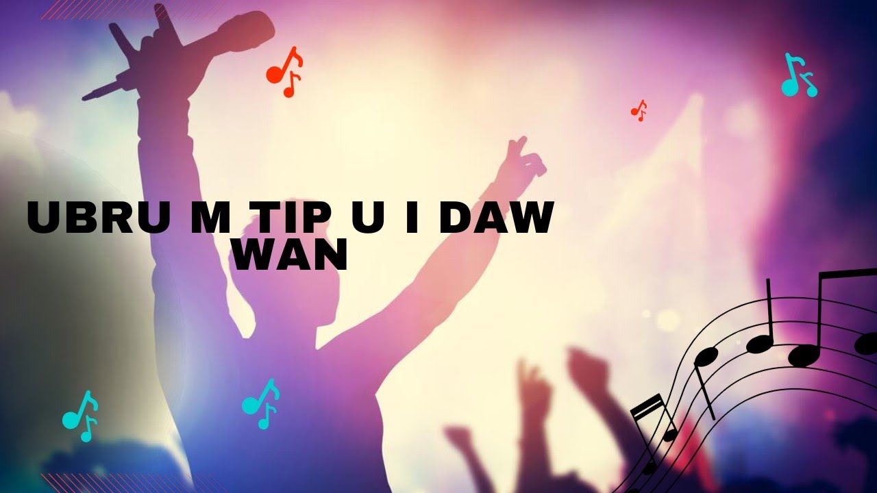 U BRU M TIP U I DAW WAN
