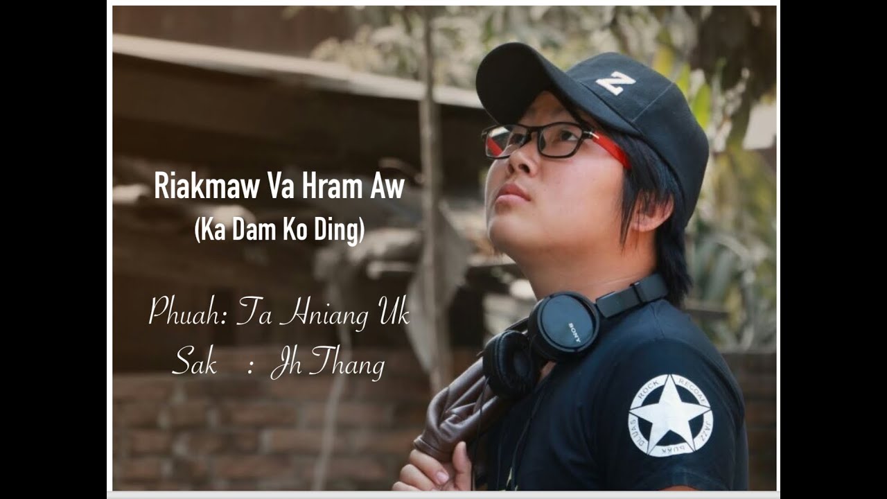 Ka Dam Ko Ding (Riakmaw Va Hram Aw) - Jh Thang