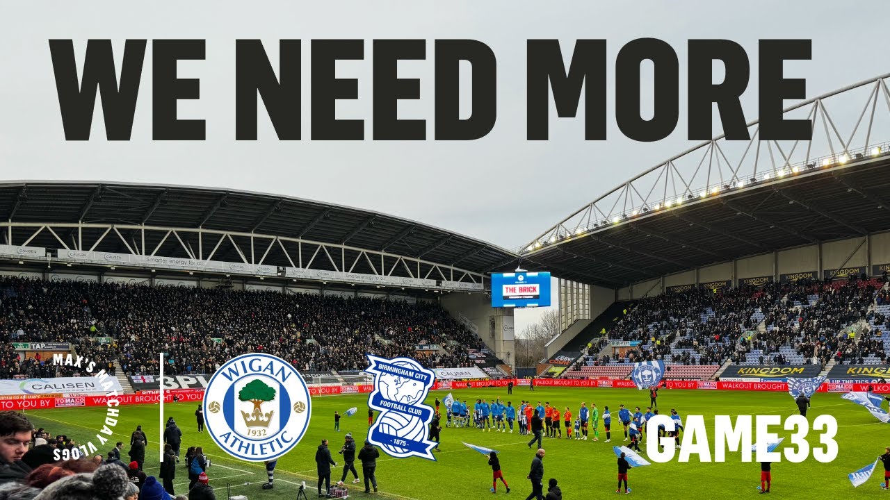 CRUSHING 3-0 Home Defeat – What Went Wrong? 😢 Wigan vs Birmingham