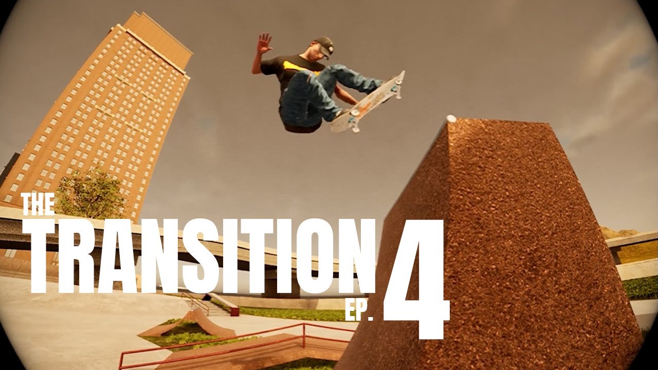"The Transition EP 4" / Session skate sim realistic gameplay