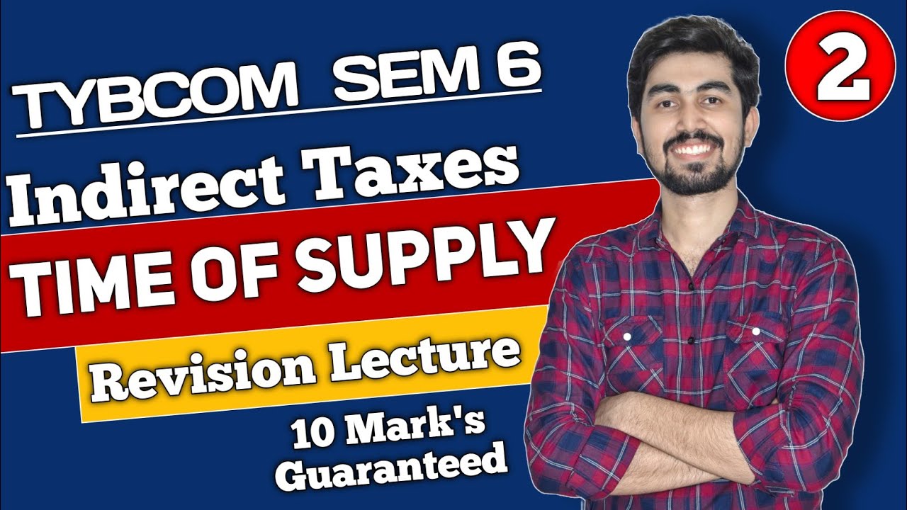 Time of Supply of Services ( Revision)  | TYBcom Sem 6 | Indirect Taxes ( GST)  | Mumbai University