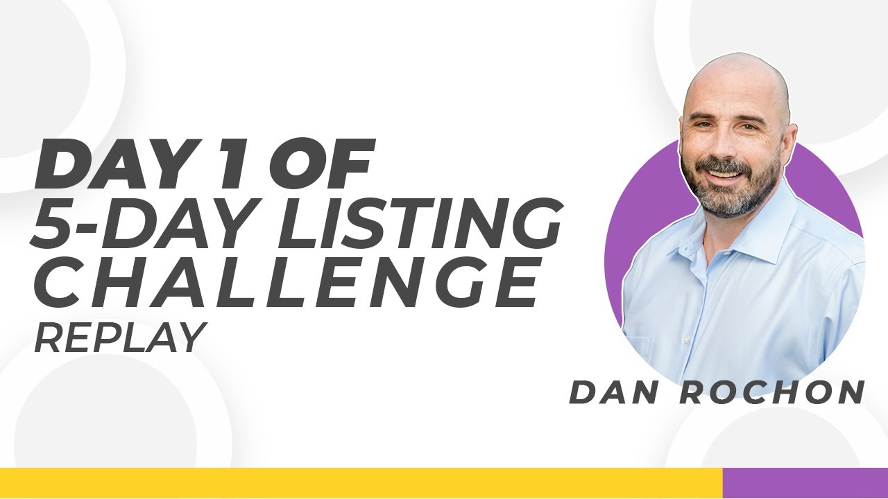 Day 1 - How to Take A Listing in Today's Market for Real Estate Agents - 5 Day Challenge