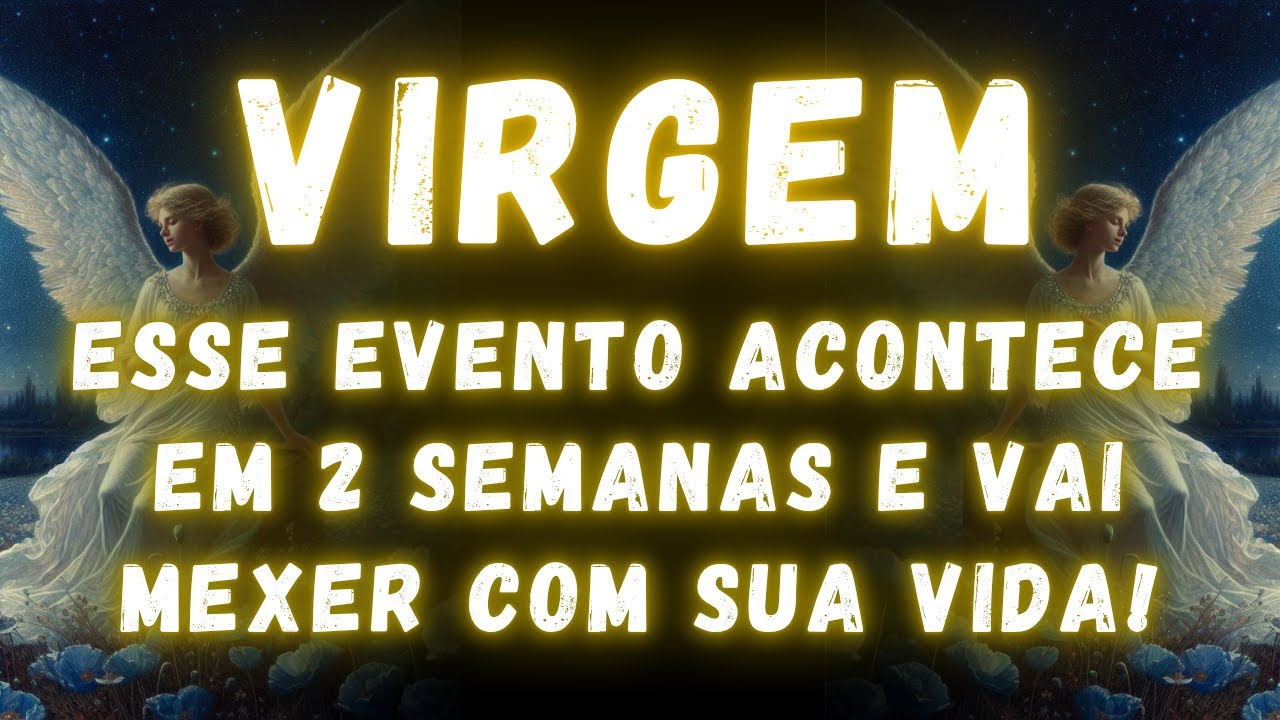 VIRGEM♍ ESSE EVENTO ACONTECE EM 2 SEMANAS E VAI MEXER COM SUA VIDA