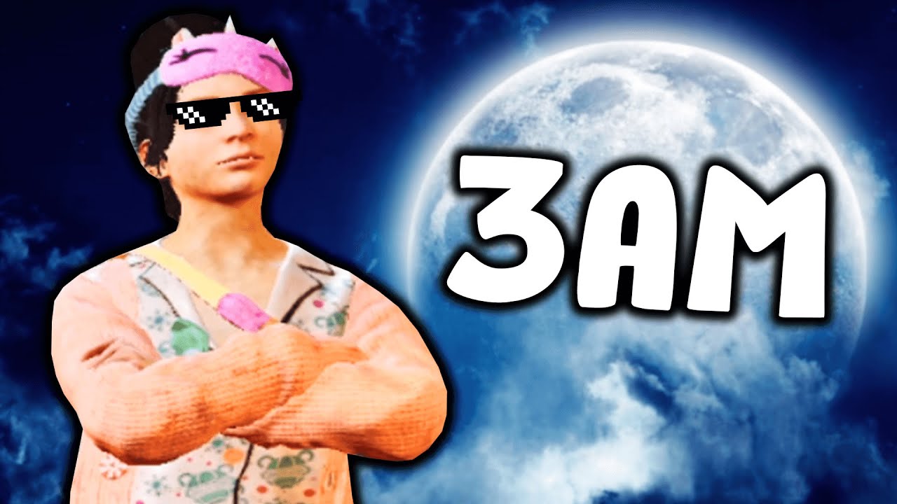 DBD AT 3AM
