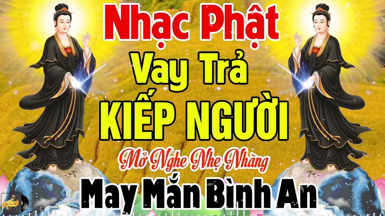 Vay Trả Kiếp Người, Đời Người Trả Vay..LK Nhạc Phật Giáo Hay Nhất 2026 #Mở Nhẹ Nhàng May Mắn Bình An