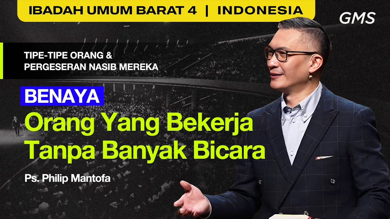 Benaya : Orang yang Bekerja Tanpa Banyak Bicara - Ps. Philip Mantofa (GMS Church)