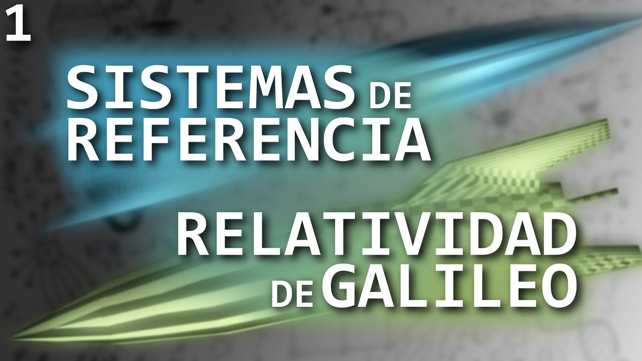 El movimiento siempre es RELATIVO: Galileo y los sistemas de referencia