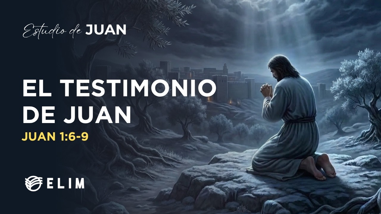 El testimonio de Juan | Juan 1:6-9 | Estudio Bíblico