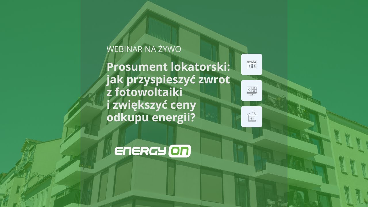 🔴 WEBINAR:  Prosument lokatorski: jak przyspieszyć zwrot z fotowoltaiki