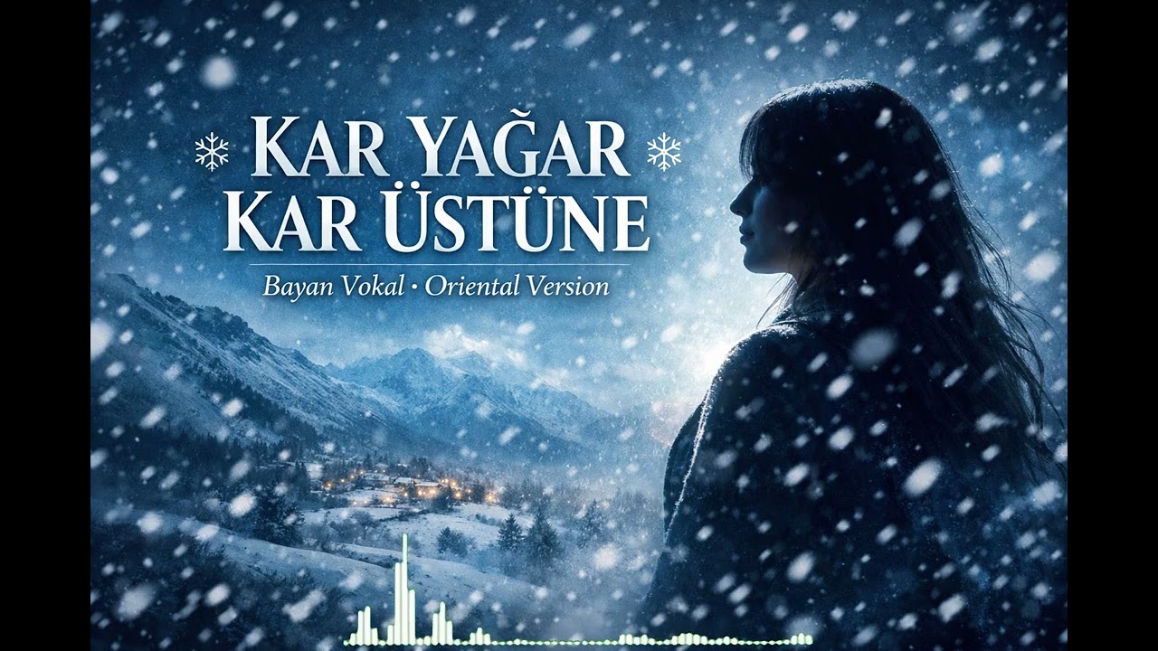 Kar Yağar Kar Üstüne (Bayan Vokal) | Oriental Deep Folk Remix 2026