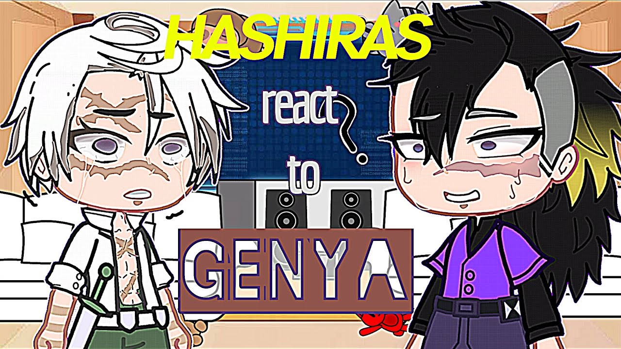 •Hashiras react to ✨GENYA✨• [] Única parte[] Leer descripción [] Esp 🇪🇸 [] Atrasado [] - Sofilop48