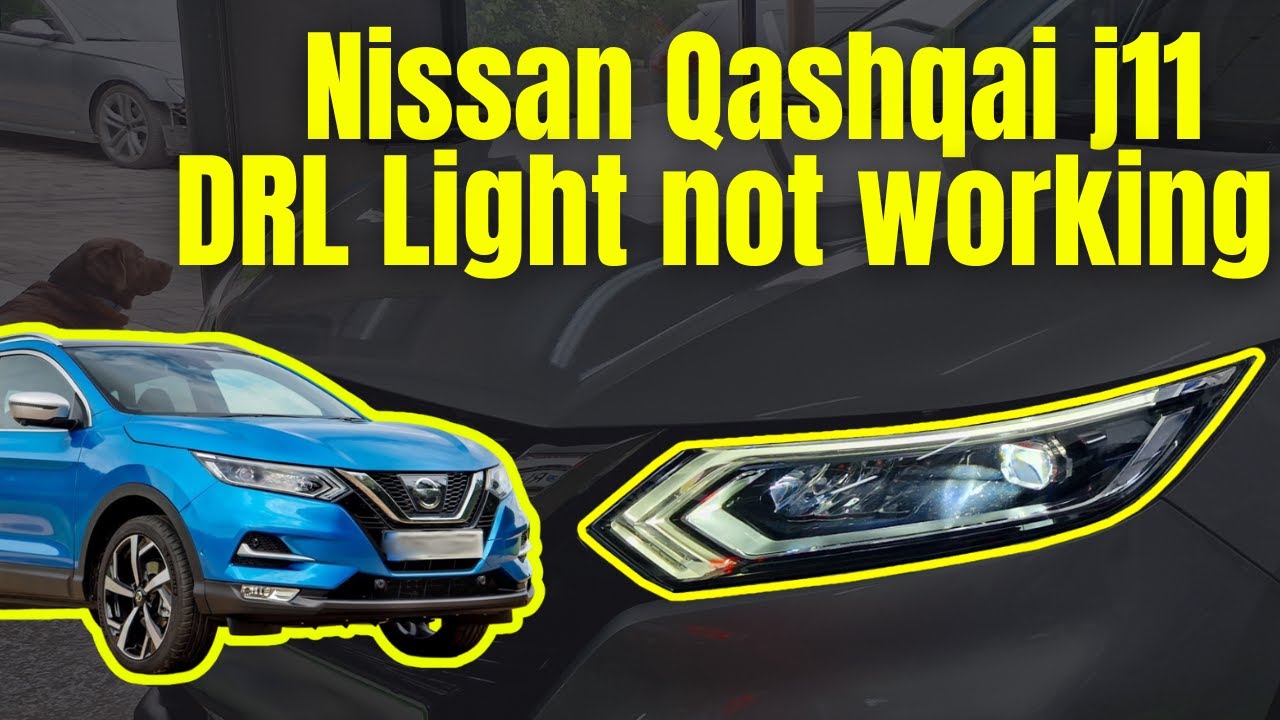 Nissan Qashqai J11 DRL Not Working |  Common Fault & What You Need to Know!